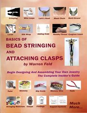 Basics of bead stringing and attaching clasps : Design And Assemble Your Own Jewelry, The Complete Insider's Guide cover image cdn