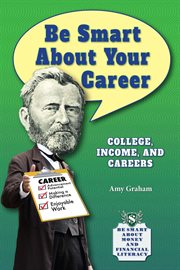 Be smart about your career : college, income, and careers cover image cdn
