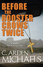 Before the rooster crows twice : A Novel Inspired by True Events cover image cdn
