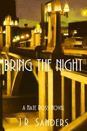 Bring the night : A Nate Ross Novel cover image cdn