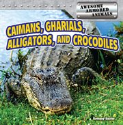 Caimans, gharials, alligators, and crocodiles cover image cdn