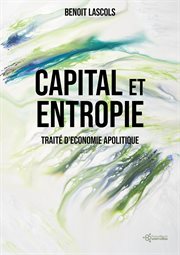 Capital et entropie : Traité d'économie apolitique cover image cdn