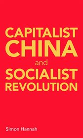 CAPITALIST CHINA AND SOCIALIST REVOLUTION cover image cdn