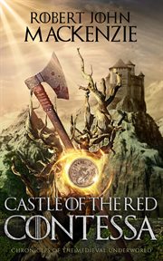 Castle of the red contessa : Chronicles of the Medieval Underworld cover image cdn
