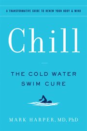 Chill : the cold water swim cure cover image cdn