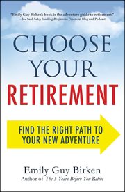 Choose your retirement : Find the Right Path to Your New Adventure cover image cdn