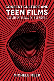 Consent culture and teen films : adolescent sexuality in US movies cover image cdn