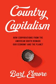 Country capitalism : how corporations from the American South remade our economy and the planet cover image cdn