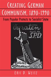 Creating German Communism, 1890-1990 : From Popular Protests to Socialist State cover image cdn