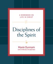 Disciplines of the Spirit : a workbook on life in Christ cover image cdn