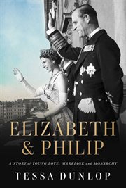 Elizabeth & Philip : a story of young love, marriage, and monarchy cover image cdn