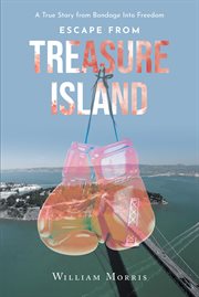 Escape from Treasure Island : A True Story from Bondage Into Freedom cover image cdn