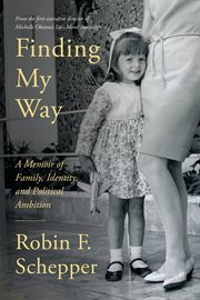 Finding my way : a memoir of family, identity, and political ambition cover image cdn