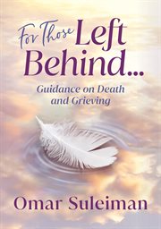 For those left behind : Guidance on Death and Grieving cover image cdn
