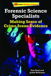 Forensic science specialists : making sense of crime scene evidence cover image cdn