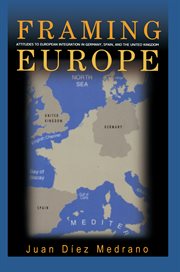 Framing Europe : attitudes to European integration in Germany, Spain, and the United Kingdom cover image cdn