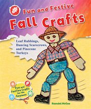 Fun and festive fall crafts : leaf rubbings, dancing scarecrows, and pinecone turkeys cover image cdn
