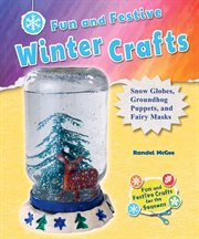 Fun and festive winter crafts : snow globes, groundhog puppets, and fairy masks cover image cdn