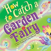 How to catch a garden fairy : a springtime adventure cover image cdn