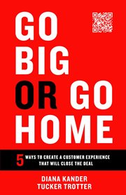 Go big or go home : 5 Ways to Create a Customer Experience That Will Close the Deal cover image cdn