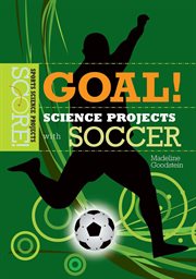 Goal! science projects with soccer : Score! Sports Science Projects cover image cdn