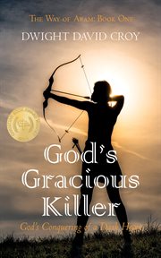 God's gracious killer : God's Conquering of a Dark Heart cover image cdn