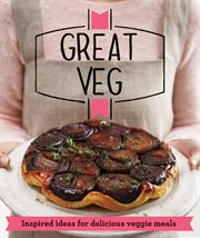 Great Veg : Inspired ideas for delicious veggie meals cover image cdn
