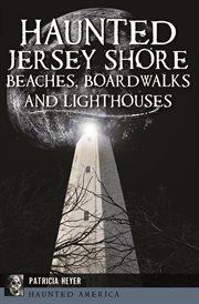 Haunted Jersey Shore Beaches, Boardwalks and Lighthouses cover image cdn
