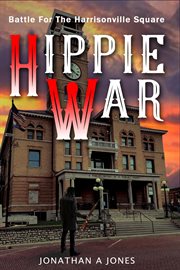 Hippie war: battle for the harrisonville square: battle for the harrisonville square : Battle for the Harrisonville Square cover image cdn