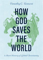 How God saves the world : a short history of global Christianity cover image cdn