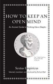 How to keep an open mind : an ancient guide to thinking like a skeptic cover image cdn