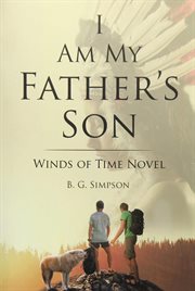 I am my father's son : Winds of Time Novel cover image cdn