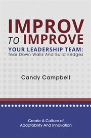 Improv to improve your leadership team : tear down walls and build bridges cover image cdn