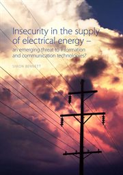 Insecurity in the supply of electrical energy : an emerging threat to information and communication technologies? cover image cdn