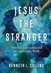 Jesus the stranger : the man from Galilee and the light of the world cover image cdn