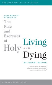 John Wesley's extract of The rule and exercises of holy living and holy dying cover image cdn