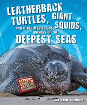 Leatherback turtles, giant squids, and other mysterious animals of the deepest seas cover image cdn