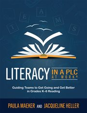 Literacy in a PLC at work : guiding teams to get going and get better in grades K-6 reading cover image cdn