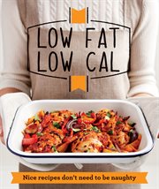 Low Fat Low Cal : Nice recipes don't need to be naughty cover image cdn