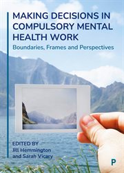 Making decisions in compulsory mental health work : boundaries, frames and perspectives cover image cdn