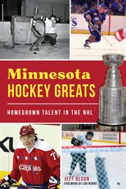 Minnesota hockey greats : homegrown talent in the NHL cover image cdn