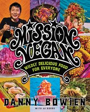 Mission vegan : wildly delicious food for everyone cover image cdn