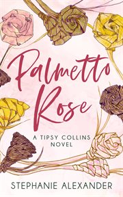 Palmetto rose : A Tipsy Collins Novel cover image cdn