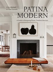 Patina Modern : A Guide to Designing Warm, Timeless Interiors cover image cdn