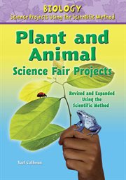 Plant and animal science fair projects, revised and expanded using the scientific method cover image cdn