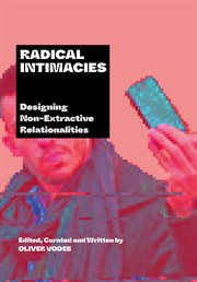 Radical intimacies : designing non-extractive relationalities cover image cdn