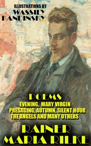Rainer maria rilke. poems. illustrations by wassily kandinsky : Evening,  Mary Virgin, Presaging, Autumn, Silent Hour, The Angels and many others cover image cdn