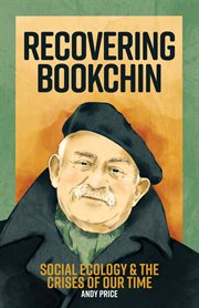 Recovering Bookchin: Social Ecology and the Crises of Our Time cover image cdn