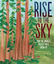 Rise to the sky : how the world's tallest trees grow up cover image cdn