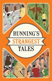 Running's strangest tales : extraordinary but true tales from over five centuries of running cover image cdn